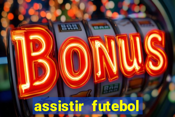 assistir futebol multi max